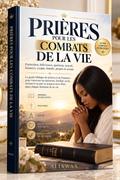 PRIÈRES POUR LES COMBATS DE LA VIE
